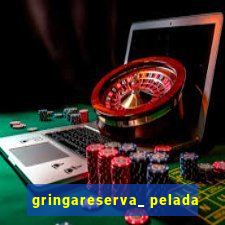 gringareserva_ pelada